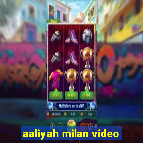 aaliyah milan video